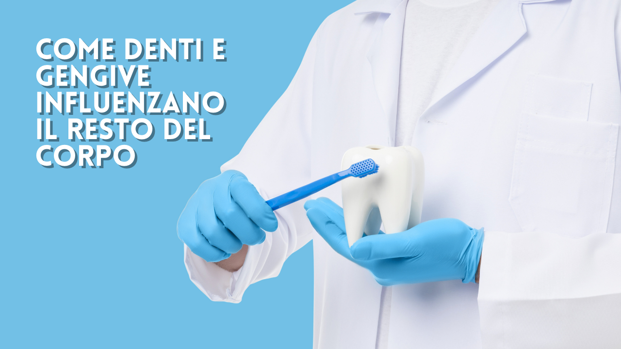 La bocca non è isolata: come denti e gengive influenzano il resto del corpo
