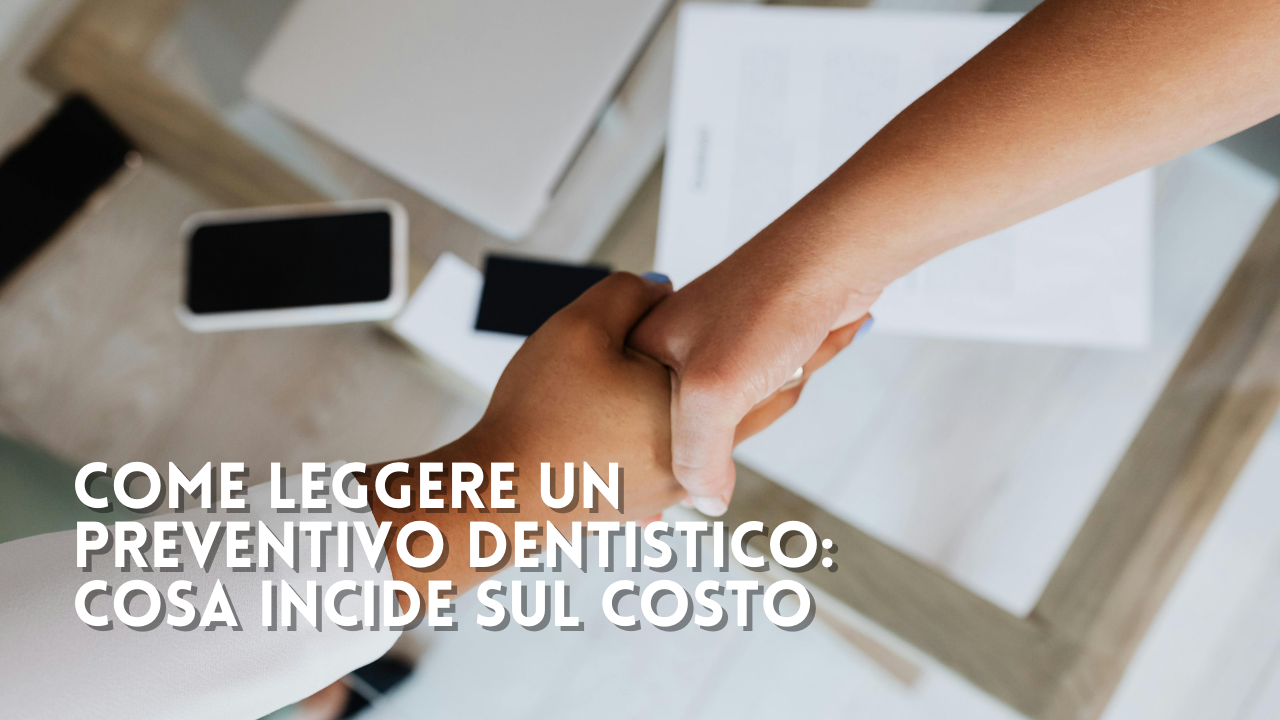 Come leggere un preventivo dentistico: cosa incide davvero sul costo (e cosa no)