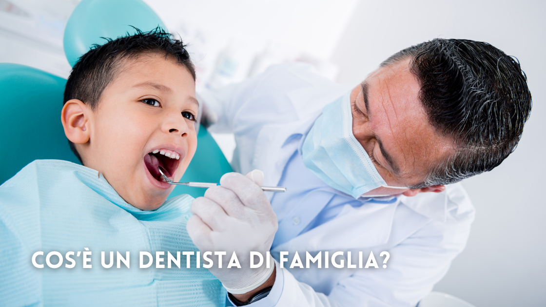Cos’è un dentista di famiglia
