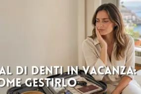 Mal di denti in vacanza: come gestirlo e quando è urgente