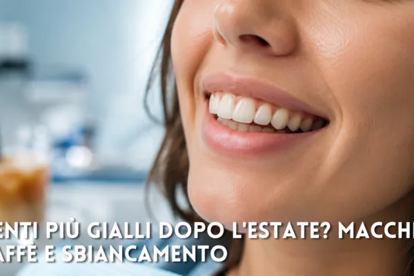 Denti più gialli dopo l’estate? Macchie, caffè e sbiancamento